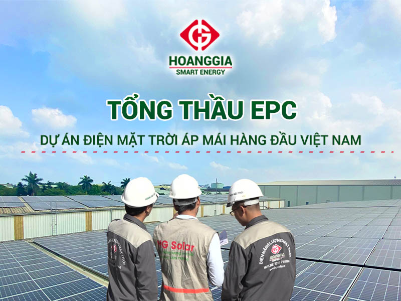 Hoàng Gia Solar - Tổng thầu EPC dự án điện mặt trời áp mái hàng đầu tại Việt Nam