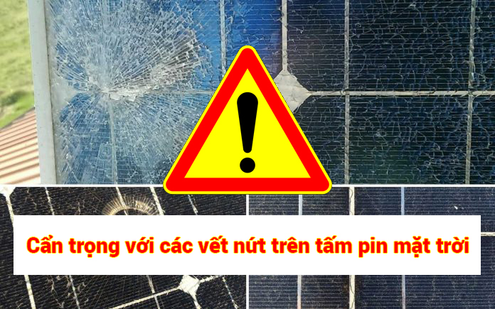 Cẩn trọng với các vết nứt nhỏ trên tấm pin năng lượng mặt trời