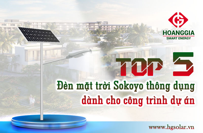 Top 5 đèn mặt trời Sokoyo thông dụng dành cho công trình dự án 