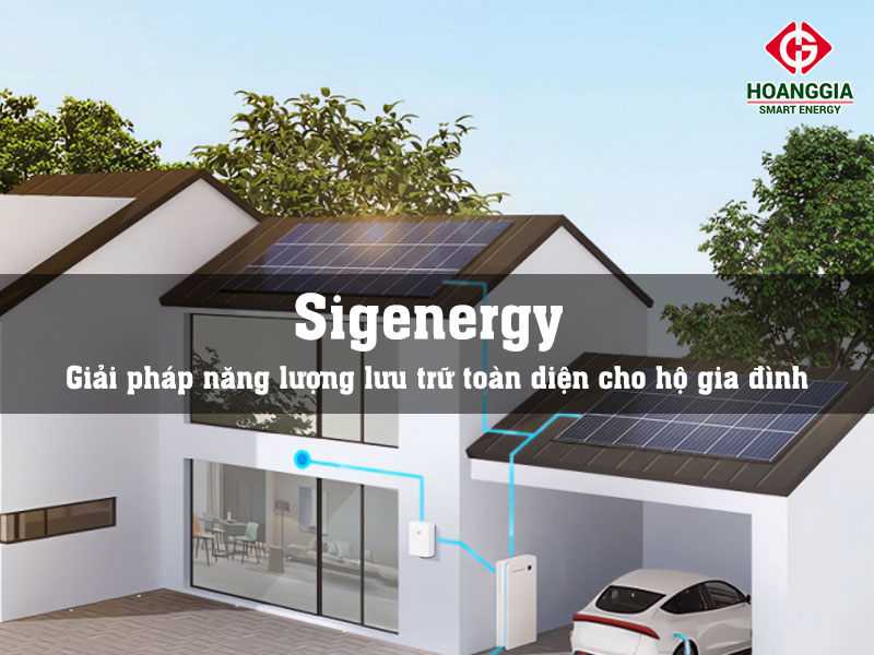 Sigenergy - Giải pháp năng lượng lưu trữ toàn diện dành cho hộ gia đình 