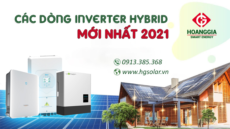 Tổng hợp các dòng inverter hybrid điện mặt trời mới nhất 2021