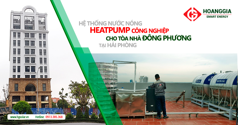 Hệ thống nước nóng trung tâm Heatpump công nghiệp cho tòa nhà Đông Phương tại Hải Phòng